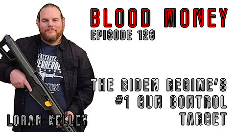 The Biden Regime's #1 Gun Control Target - w/ Loran Kelley (Blood Money Episode 128)