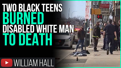 Black Teens BURNED Disabled White Man to DEATH