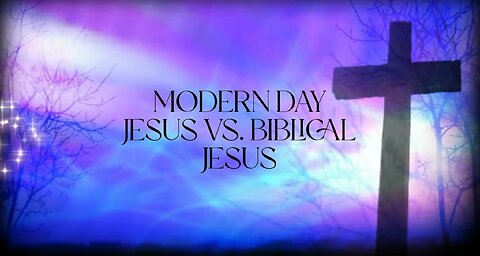 Modern day, Jesus versus biblical Jesus. Can you see the difference?