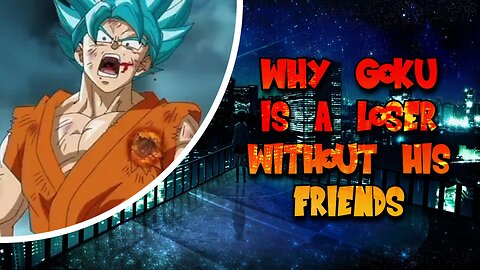 Dragon Ball Fanboys Can't Stand The Facts About Their Hero Goku