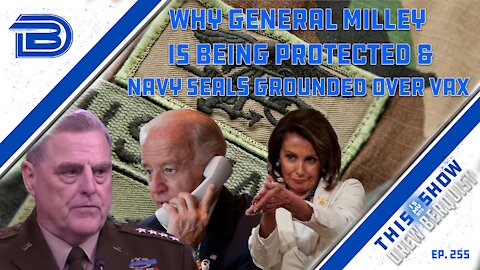 Here's Why Democrats are Defending Gen. Milley | Hundreds of SEALs Grounded Over Vaccine | Ep 255