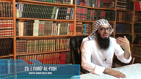 Class 25 - Explanation of Furū' Al-Fiqh - Shaykh Ahmad Jibril