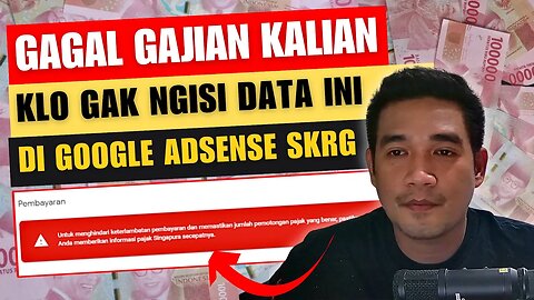 EXPLANATION OF WHY YOU ARE MANDATORY TO FILL IN SINGAPORE TAXES ON GOOGLE ADSENSE AND TUTORIAL FOR FILLING IN THE TAXES‼