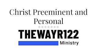 Christ Preeminent and Personal