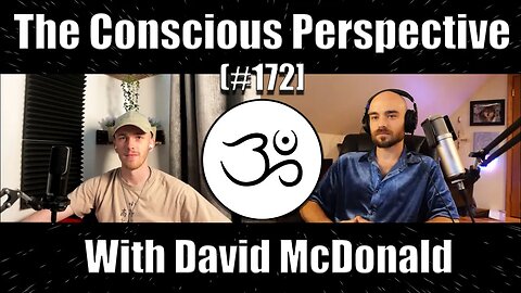 Transcending the "self" with David Mc Donald | The Conscious Perspective [#172]