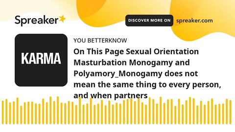 On This Page Sexual Orientation Masturbation Monogamy and Polyamory_Monogamy does not mean the same