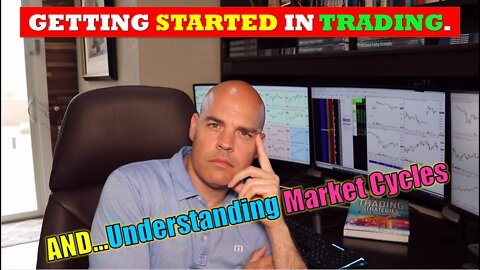 How To Get Started as a Day Trader & Learning Market Cycles