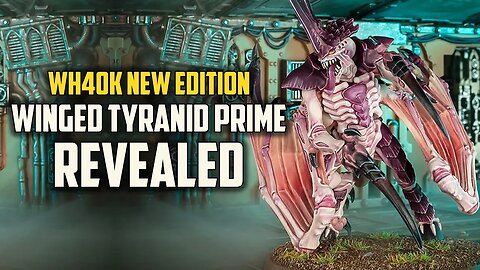 New Monstrosity of the Hive | Winged Tyranid Prime Revealed | WH: 40k New Edition