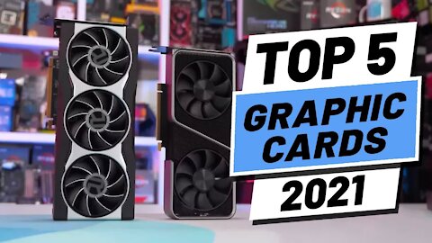 Top 5 BEST Graphics Cards of 2021