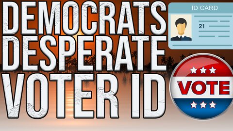 Voter ID and Democrat Desperation