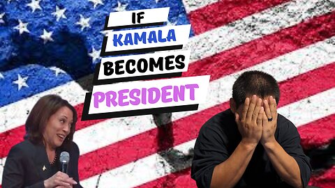 If Kamala Becomes President: This is What Will Happen