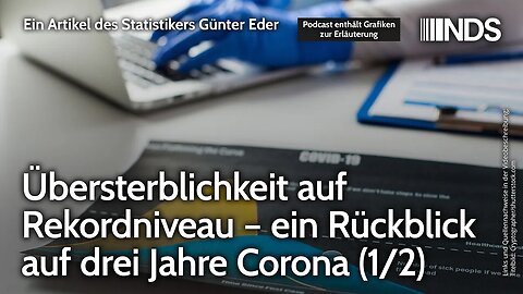 Übersterblichkeit auf Rekordniveau – ein Rückblick auf drei Jahre Corona (1/2) | Günter Eder | NDS