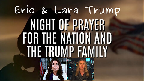 Prophet Amanda Grace - Night of Prayer for Nation and the Trump Family- Eric + Lara Trump- Captions
