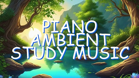 Spiritual Soothing Piano Ambient Music | A Heavenly Music for Healing and Meditation #studymusic