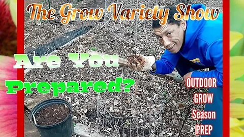 Preparing for the Grow Season: Regenerative Outdoor Cultivating (The Grow Variety Show EP.236)