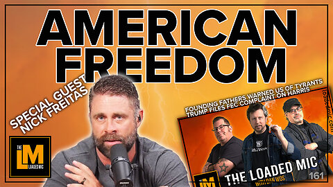 AMERICAN FREEDOM | Special Guest Nick Freitas | The Loaded Mic | EP161