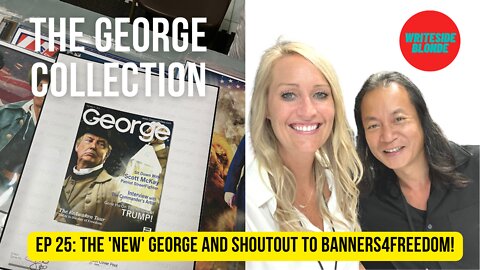 EP 25: The New George and a Shoutout to Banners4Freedom!