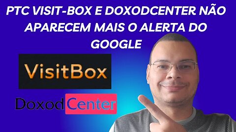 PTC Visit box e Doxodcenter não aparecem mais o alerta do Google