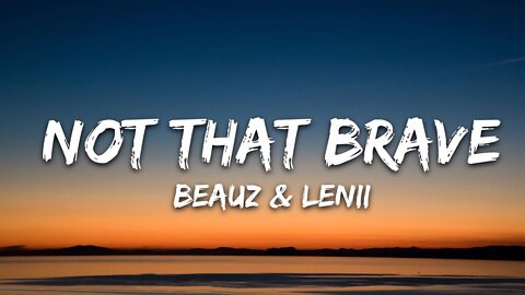 BEAUZ & Lenii ‒ Not That Brave (Lyrics)