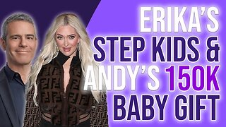 Erika Jayne Girardi's step kids & Andy’s 150k baby gift! EXPOSED.
