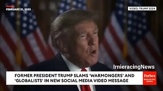Trump Releases Speech "Warmongers" & "Globalists" Feb.21 2023