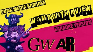 GWAR ✴ A WOMB WITH A VIEW ✴ KARAOKE INSTRUMENTAL ✴ PMK