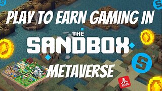 PLAY TO EARN GAMING IN THE SANDBOX METAVERSE