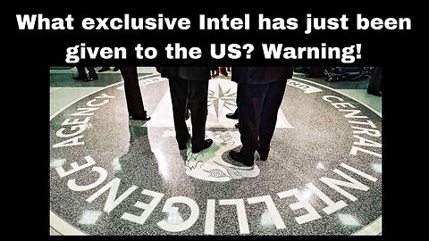 What exclusive Intel has just been given to the US? Warning!