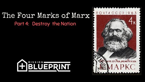 The Four Marks of Marx, Part 4: Destroy the Nation