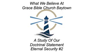 3/12/2023 - Session 2 - What We Believe - A Study of our Doctrinal Statement - Eternal Security #2