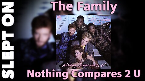 Slept On - Episode 42: The Family - "Nothing Compares 2 U"