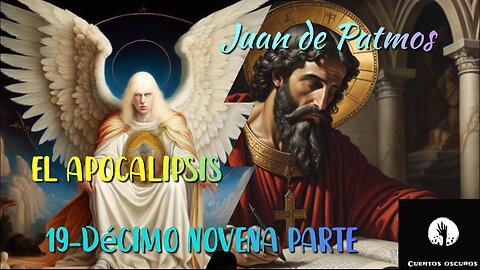 19-"El Apocalipsis" de Juan de Patmos. La parte más oscura de la Biblia. Audiolibro.