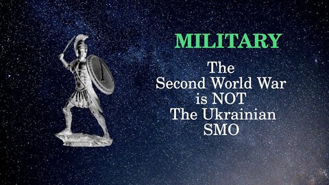 Military Affairs - Russia's SMO is NOT the Second World War