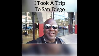 I Took A Trip To San Diego