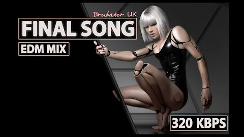 Final Song - Brubaker UK EDM Mix - 320 kbps