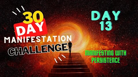 30 Day Manifestation Challenge: Day 13 - Manifesting with Persistence