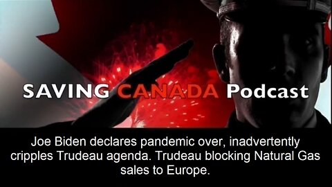 SCP136 - Joe Biden declares pandemic over. Trudeau blocking Nat Gas to Europe.