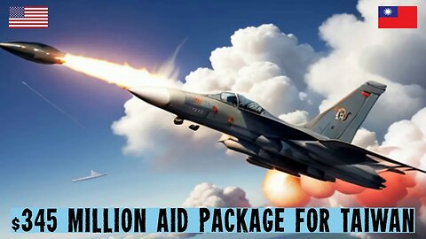 The United States $345 Million Aid Package Amidst Escalating Tensions with China #usa #taiwan