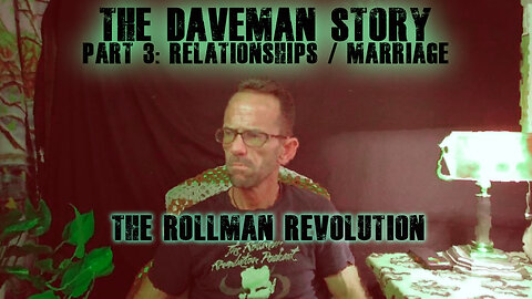 The DaveMan Story - Part 3: Relationships / Marriage