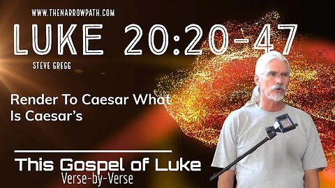 Luke 20:20-47 Render To Caesar What Is Caesar’s - Bible Teaching by Steve Gregg