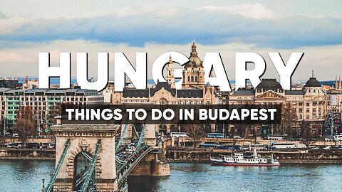 10 Places in Hungary Budapest You Must Visit! Top Tourist Attractions 2024