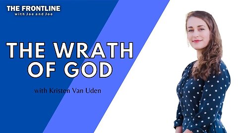 "The Wrath of God" Guest Kristen Van Uden | The Frontline with Joe & Joe