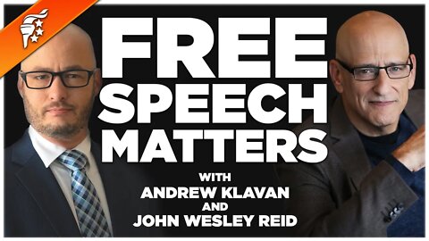 FREE SPEECH MATTERS w/ Andrew Klavan and John Wesley Reid