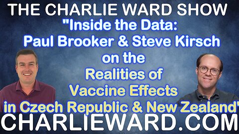 THE CHARLIE WARD SHOW: Paul Brooker & Steve Kirsch. Realities of Vaccine Effects