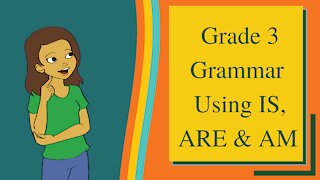 Grade 3 Language Art - Grammar - using IS, ARE & AM