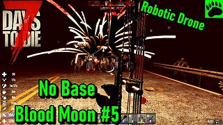 7 Days to Die Alpha 20 Blood Moon Horde without a base Night 5