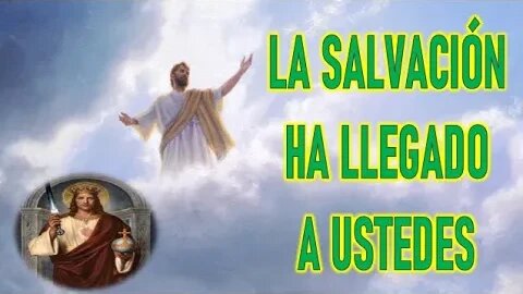 LA SALVACION HA LLEGADO A USTEDES - JESUCRISTO REY A ELIA DEL CARMEN