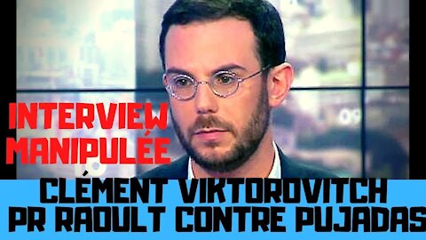 Clément Viktorovitch, manipulation de l’interview du Pr Raoult face à Pujadas