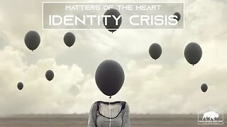 MATTERS OF THE HEART - IDENTITY CRISIS