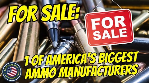 FOR SALE: One of America's Largest Ammunition Manufacturers